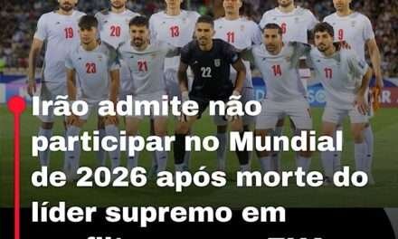 Irão admite não participar no Mundial de 2026 após morte do líder supremo em conflito com os EUA