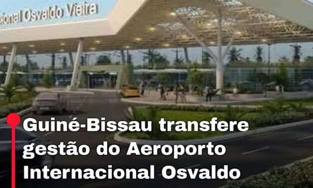 Bissau transfere gestão do Aeroporto Internacional Osvaldo Vieira para empresa turca OVIA