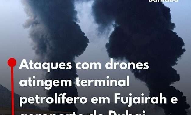 Ataques com drones atingem terminal petrolífero em Fujairah e aeroporto do Dubai