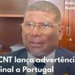 CNT endurece discurso contra Portugal e deixa “advertência final” em comunicado lido por Fernando Vaz