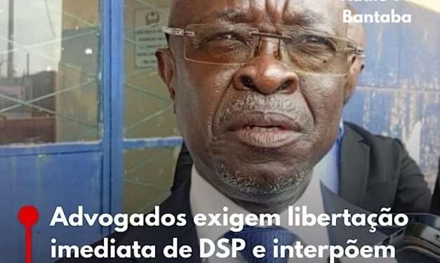 Advogados exigem libertação imediata de DSP e interpõem Habeas Corpus