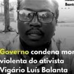 Governo condena morte violenta do ativista Vigário Luís Balanta