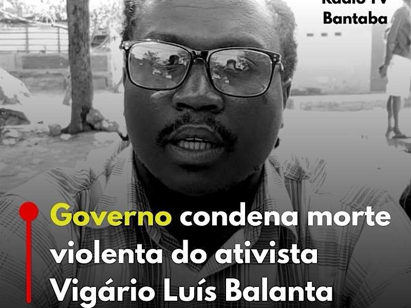 Governo condena morte violenta do ativista Vigário Luís Balanta