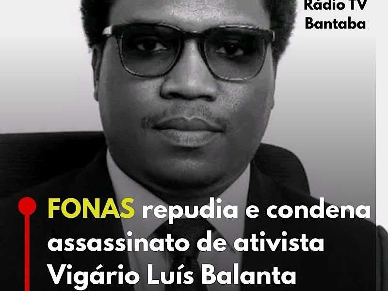 FONAS repudia e condena assassinato de ativista Vigário Luís Balanta na Guiné-Bissau