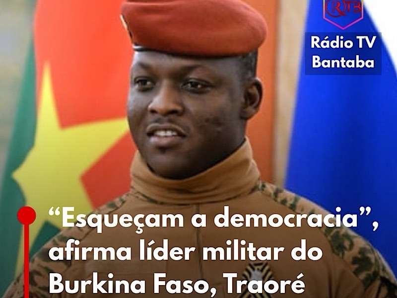 “Esqueçam a democracia”, afirma líder militar do Burkina Faso, Traoré