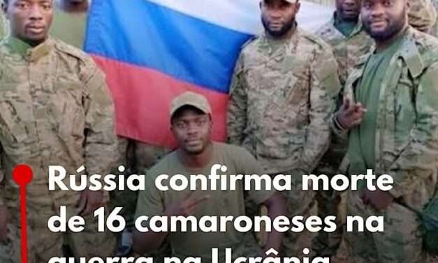 Rússia confirma morte de 16 camaroneses na guerra na Ucrânia