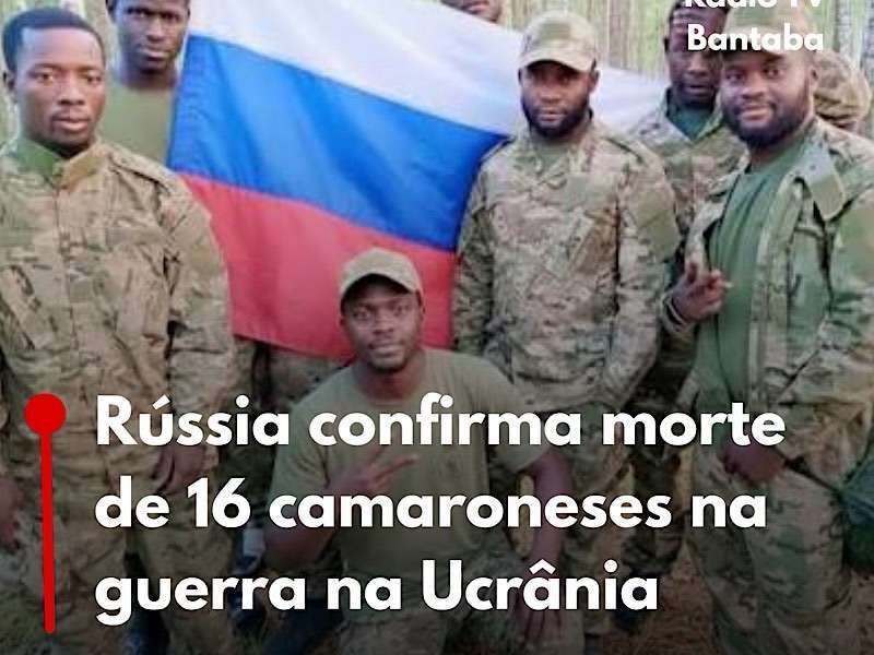 Rússia confirma morte de 16 camaroneses na guerra na Ucrânia