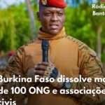 Burkina Faso dissolve mais de 100 ONG e associações civis