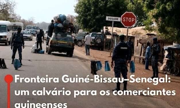 Fronteira Guiné-Bissau–Senegal: um calvário para viajantes e comerciantes guineenses