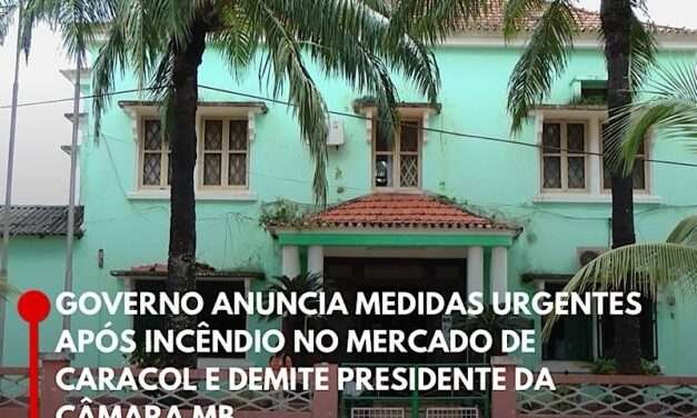 GOVERNO ANUNCIA MEDIDAS URGENTES APÓS INCÊNDIO NO MERCADO DE CARACOL E DEMITE PRESIDENTE DA CÂMARA de Bissau